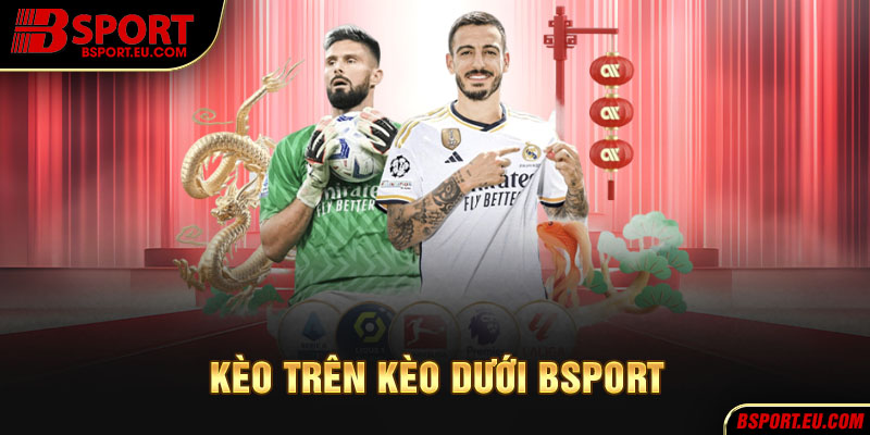 Tỷ lệ kèo trên kèo dưới