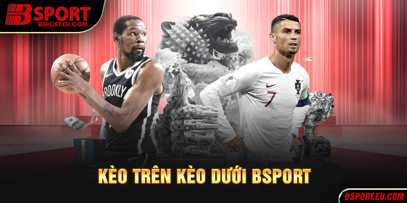 Ví dụ thực tế kèo trên kèo dưới