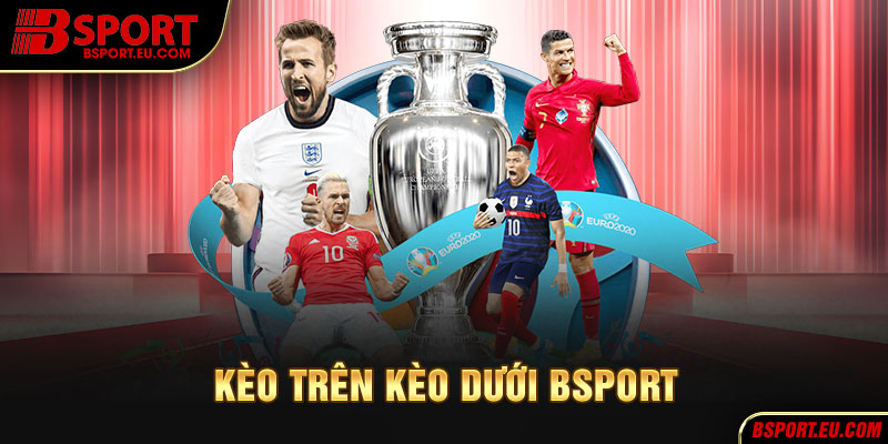 Kèo trên kèo dưới là thuật ngữ chỉ độ mạnh yếu của hai đội